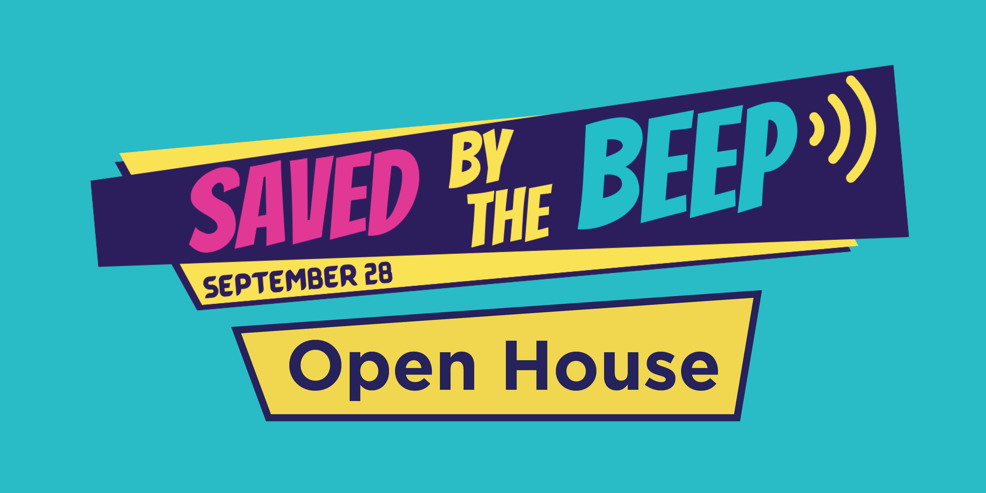 Saved by the Beep - September 28 Open House